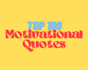 top 100 motivational quotes of all time